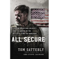 All Secure: A Special Operations Soldier's Fight to Survive on the Battlefield and the Homefront - Hardcover