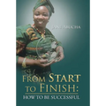 From Start to Finish: How to Be Successful - Hardcover