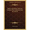Negro's and Indians Advocate Suing for Their Admission Into the Church - Paperback