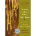 Growing Food in a Hotter, Drier Land: Lessons from Desert Farmers on Adapting to Climate Uncertainty - Paperback