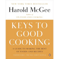 Keys to Good Cooking: A Guide to Making the Best of Foods and Recipes - Paperback