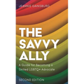 The Savvy Ally: A Guide for Becoming a Skilled LGBTQ+ Advocate - Paperback
