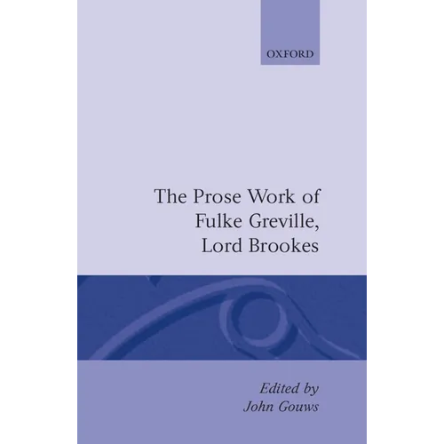 Prose Works Fulke Greville, Lord Brooke Ed Gouws - Hardcover