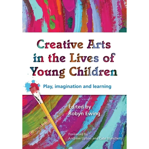 Creative Arts in the Lives of Young Children: Play, imagination and learning - Paperback