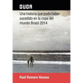 Duda: Una Historia Que Pudo Haber Sucedido En La Copa del Mundo Brasil 2014 - Hardcover