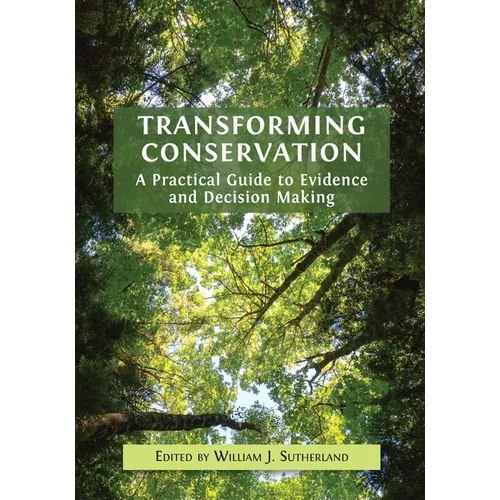 Transforming Conservation: A Practical Guide to Evidence and Decision Making - Paperback