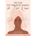 One Year Self-Discovery Journal for Black Women: 365 Eye-Opening Questions to Discover Your Self, Raise Self-Esteem, and Embrace Your True Beauty - Paperback