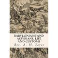 Babylonians and Assyrians, Life and Customs - Paperback
