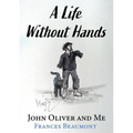 A Life Without Hands: John Oliver and Me - Paperback