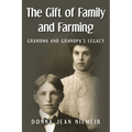 The Gift of Family and Farming: Grandma and Grandpa's Legacy - Paperback