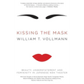 Kissing the Mask: Beauty, Understatement and Femininity in Japanese Noh Theater - Paperback