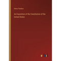 An Exposition of the Constitution of the United States - Paperback