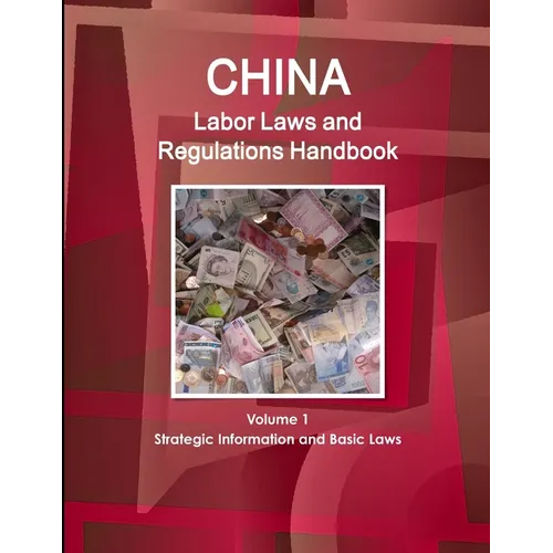 China Labor Laws and Regulations Handbook Volume 1 Strategic Information and Basic Laws - Paperback