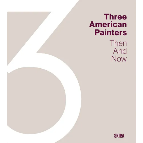 Three American Painters: Then and Now - Hardcover