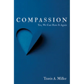 Compassion: Yes, We Can Have It Again - Paperback