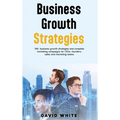 Business Growth Strategy: Business Growth Strategy for leaders, leadership strategy & tactics - Hardcover