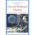 Greek Without Gluten: Authentic Recipes for the Modern Kitchen From the Mediterranean to Your Table - Paperback