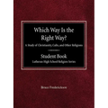 Which Way is the Right Way? A Study of Christianity, Cults and Other Religions Student Book Lutheran High School Religion Series - Paperback