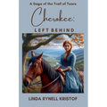 Cherokee: Left Behind A Saga of the Trail of Tears - Paperback