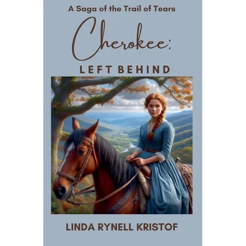 Cherokee: Left Behind A Saga of the Trail of Tears - Paperback