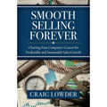 Smooth Selling Forever: Charting Your Company's Course for Predictable and Sustainable Sales Growth - Hardcover