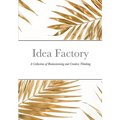 Idea Factory: A Collection of Brainstorming and Creative Thinking - Paperback