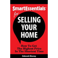 Smart Essentials for Selling Your Home: How to Get the Highest Price in the Shortest Time - Paperback