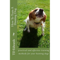 How To Train A Hunting Dog - Paperback