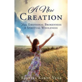 A New Creation: From Emotional Brokenness to Spiritual Wholeness - Paperback