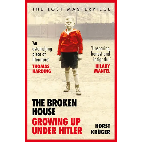 The Broken House: Growing Up Under Hitler - The Lost Masterpiece - Paperback