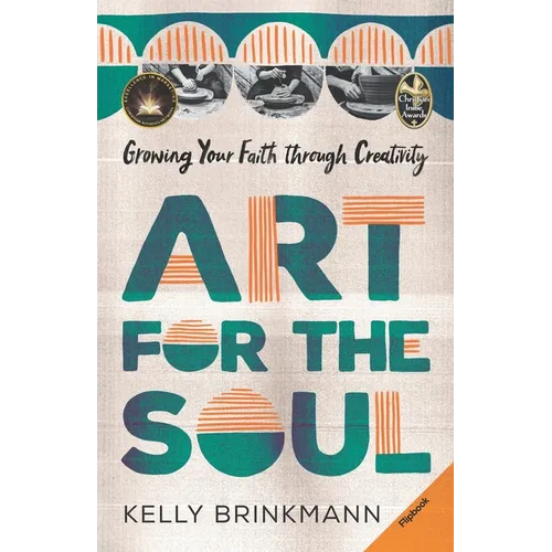 Art for the Soul: Growing Your Faith Through Creativity - Paperback
