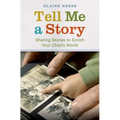 Tell Me a Story: Sharing Stories to Enrich Your Child's World - Hardcover