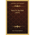Stick To The Raft (1875) - Paperback