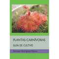 Plantas Carnívoras: Guía de Cultivo - Paperback