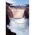 America's Master Dam Builder: The Engineering Genius of Frank T. Crowe - Paperback