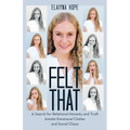 Felt That: A Search for Relational Honesty and Truth Amidst Emotional Clutter and Social Chaos - Paperback