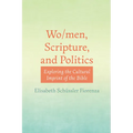 Wo/Men, Scripture, and Politics: Exploring the Cultural Imprint of the Bible - Hardcover