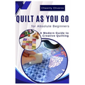 Quilt As You Go For Absolute Beginner's: A Modern Guide to Creative Quilting - Paperback