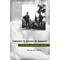 Turning to Nature in Germany: Hiking, Nudism, and Conservation, 1900-1940 - Hardcover