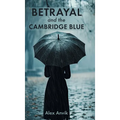 Betrayal and the Cambridge Blue - Hardcover