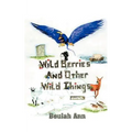 Wild Berries and Other Wild Things - Paperback