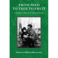 From Seed to Tree to Fruit: A Daughter's Memoir of Grief and Healing - Paperback