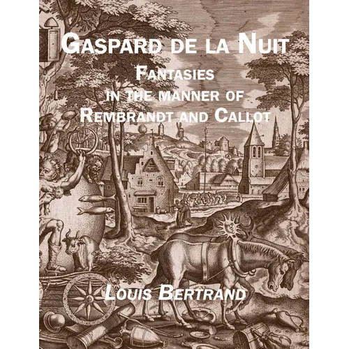 Gaspard de la Nuit: Fantasies in the Manner of Rembrandt and Callot - Hardcover