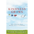 Kindness Grows: Real Stories about Random Acts of Kindness - Paperback