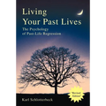 Living Your Past Lives: The Psychology of Past-Life Regression - Hardcover