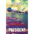 To Kill a President - Paperback