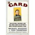 The Card: Collectors, Con Men, and the True Story of History's Most Desired Baseball Card - Paperback