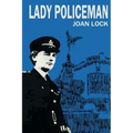 Lady Policeman: Memoirs of a Woman PC in the Metroplitan Police - Paperback