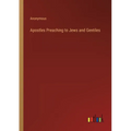 Apostles Preaching to Jews and Gentiles - Paperback