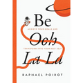 Be Ooh La La: Achieve Your Goals and Transform Into Your Best Self - Hardcover